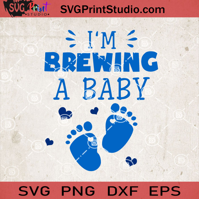 Download I M Brewing A Baby Svg Baby Svg Baby Foot Svg Eps Dxf Png Cricut File Instant Download Svg Print Studio