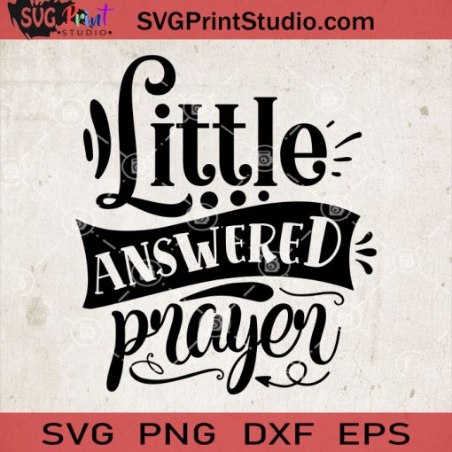 Little Answered Prayer SVG, Baby SVG, Baby Lover SVG EPS DXF PNG Cricut File Instant Download