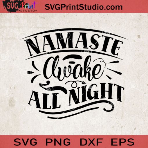 Namaste Awake All Night SVG, Baby SVG, Baby Lover SVG EPS DXF PNG Cricut File Instant Download