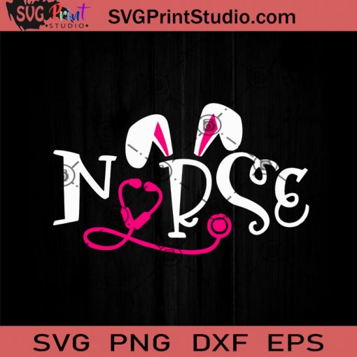 Nurse Easter Day SVG, Rabbits SVG, Nurse SVG, Bunny SVG, Easter Day SVG EPS DXF PNG Cricut File Instant Download