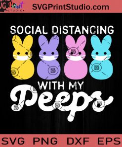 Social Distancing With My Peeps SVG, Peeps SVG, Rabbits SVG, Easter Day SVG EPS DXF PNG Cricut File Instant Download