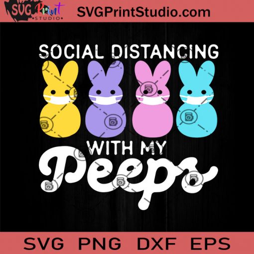 Social Distancing With My Peeps SVG, Peeps SVG, Rabbits SVG, Easter Day SVG EPS DXF PNG Cricut File Instant Download