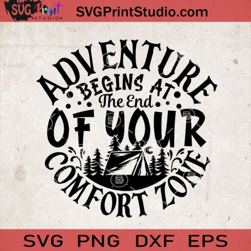 Adventure Begins At The End Of Your Comfort Zone SVG, Camping SVG, Camper SVG EPS DXF PNG Cricut File Instant Download