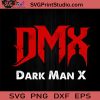 Dmx Dark Man X SVG, Rapper SVG, Earl Simmons SVG EPS DXF PNG Cricut File Instant Download