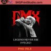 Dmx Legend Never Die PNG, DMX PNG, Rapper PNG, Earl Simmons PNG Instant Download