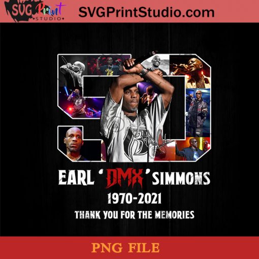 Earl DMX Simmons 1970 2021 Thank You For The Memories PNG, DMX PNG, Rapper PNG, Earl Simmons PNG Instant Download
