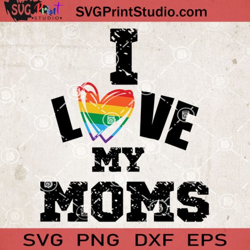 I Love My Moms Pride SVG, Mom SVG, Heart SVG, LGBT SVG EPS DXF PNG Cricut File Instant Download