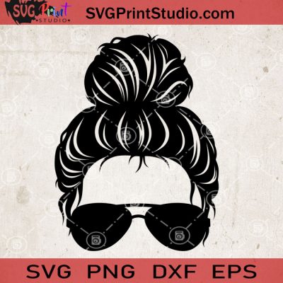 Messy Bun With Bandana SVG, Momlife SVG, Happy Mother's Day SVG EPS DXF ...