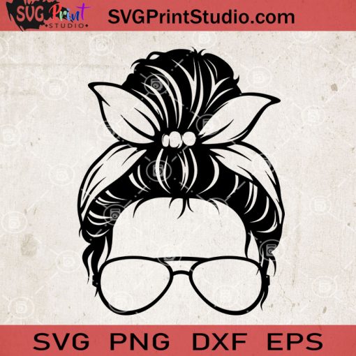 Messy Bun With Bandana SVG, Momlife SVG, Happy Mother's Day SVG EPS DXF PNG Cricut File Instant Download