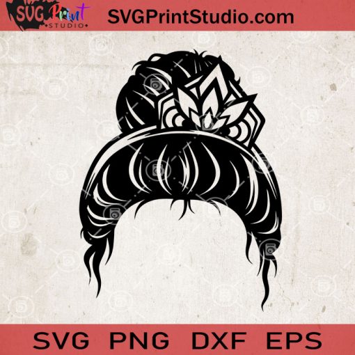 Messy Bun With Crown SVG, Momlife SVG, Happy Mother's Day SVG EPS DXF PNG Cricut File Instant Download
