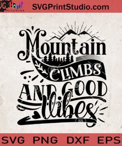 Mountain Climbs And Good Vibes SVG, Camping SVG, Camper SVG, Camp SVG EPS DXF PNG Cricut File Instant Download