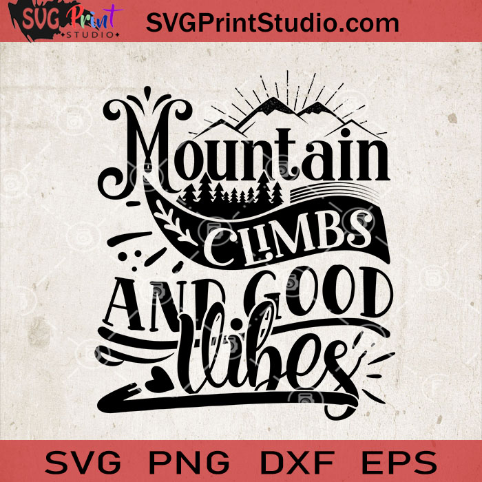 Mountain Climbs And Good Vibes Svg Camping Svg Camper Svg Camp Svg Eps Dxf Png Cricut File Instant Download Svg Print Studio