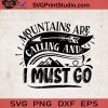 Mountains Are Calling And I Must Go SVG, Camping SVG, Camper SVG, Camp SVG EPS DXF PNG Cricut File Instant Download