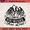 Not All Those Who Wander Are Lost SVG, Camping SVG, Camper SVG, Camp SVG EPS DXF PNG Cricut File Instant Download