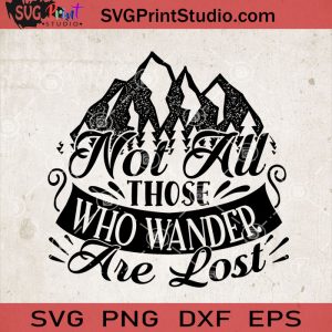 Not All Those Who Wander Are Lost SVG, Camping SVG, Camper SVG, Camp ...