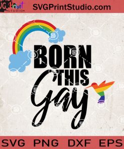 Pride Born This Gay SVG, Hummingbird SVG, LGBT SVG EPS DXF PNG Cricut File Instant Download