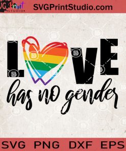 Pride Love Has No Gender SVG, Heart SVG, LGBT SVG EPS DXF PNG Cricut File Instant Download