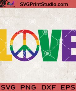 Pride Love Peace SVG, Peace SVG, Love SVG, LGBT SVG EPS DXF PNG Cricut File Instant Download