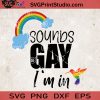 Pride Sound Gay I'm In Bird SVG, Hummingbird SVG, Gay SVG, LGBT SVG EPS DXF PNG Cricut File Instant Download