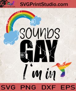 Pride Sound Gay I'm In Bird SVG, Hummingbird SVG, Gay SVG, LGBT SVG EPS DXF PNG Cricut File Instant Download