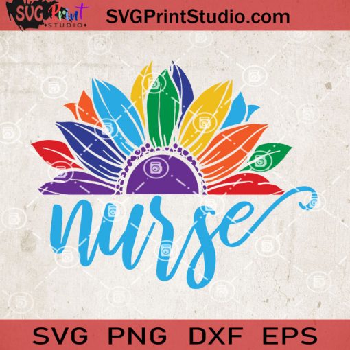 Pride Sunflower Nurse SVG, Sunflower SVG, Nurse SVG, LGBT SVG EPS DXF PNG Cricut File Instant Download