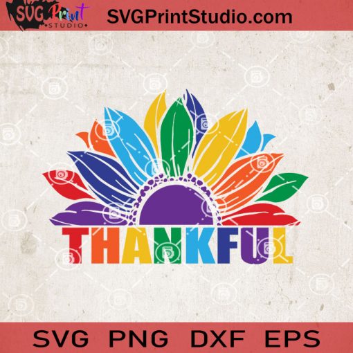 Pride Sunflower Thankful SVG, Sunflower SVG, Thankful SVG, LGBT SVG EPS DXF PNG Cricut File Instant Download