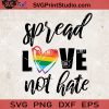Spred Love Not Hate Pride SVG, Love SVG, Heart SVG, LGBT SVG EPS DXF PNG Cricut File Instant Download