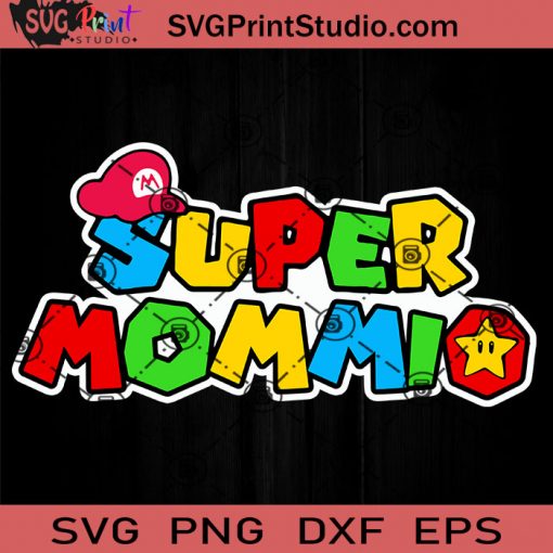 Super Mommio SVG, Happy Mother's day SVG, Super Mario SVG, Game SVG EPS DXF PNG Cricut File Instant Download
