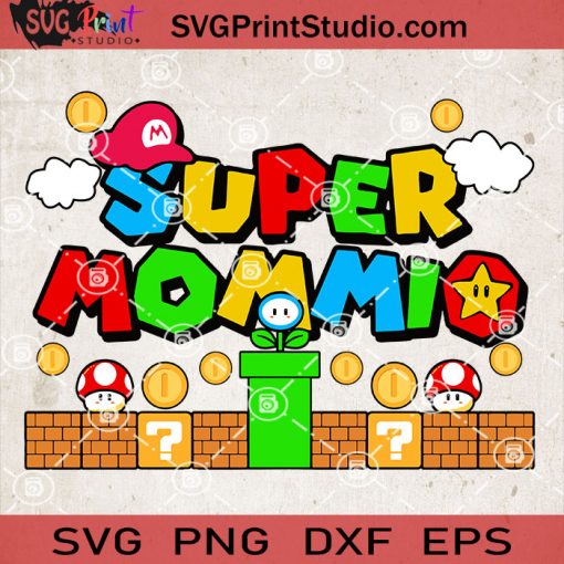 Super Mommio Game SVG, Happy Mother's day SVG, Super Mario SVG, Game SVG EPS DXF PNG Cricut File Instant Download