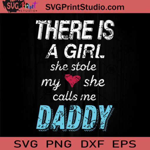 A Girl She Stole My SVG, Daddy SVG, Father SVG, Happy Father's Day SVG, Dad SVG EPS DXF PNG Cricut File Instant Download