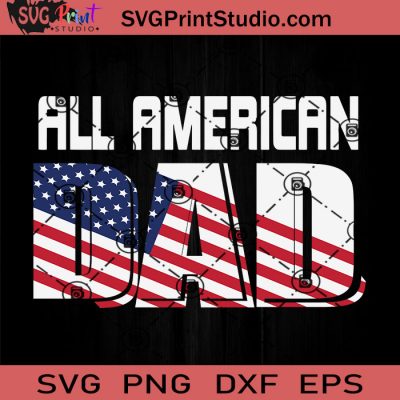 All American Dad Fathers Day Svg American Svg Daddy Svg Father Svg