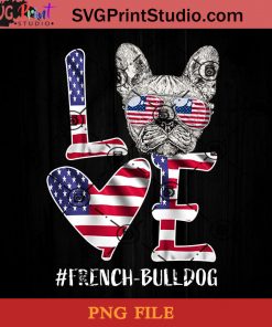 American Flag Love French-Bulldog PNG, Happy Fathers Day PNG, Father PNG, Dad PNG Instant Download