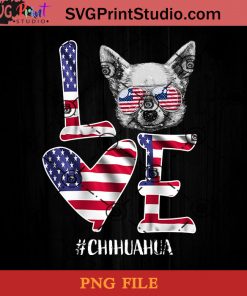 American Flag Love Chihuahua PNG, Happy Fathers Day PNG, Father PNG, Dad PNG Instant Download