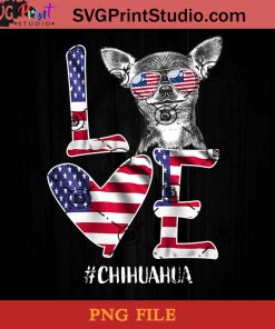 American Flag Love Chihuahua PNG, Happy Fathers Day PNG, Father PNG, Dad PNG Instant Download