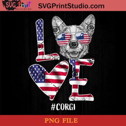 American Flag Love Corgi PNG, Happy Fathers Day PNG, Father PNG, Dad PNG Instant Download
