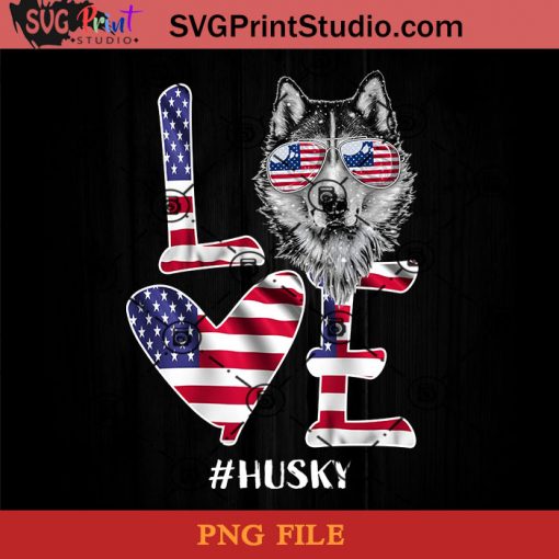 American Flag Love Husky PNG, Happy Fathers Day PNG, Father PNG, Dad PNG Instant Download