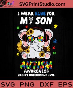 Autism Awareness Mom I Wear Blue For My Son SVG, Happy Mother's Day SVG, Mom SVG, Mama SVG EPS DXF PNG Cricut File Instant Download