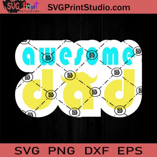 Awesome Dad SVG, Father SVG, Happy Father's Day SVG, Dad SVG EPS DXF PNG Cricut File Instant Download
