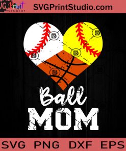 Ball Mom Funny SVG, Happy Mother's Day SVG, Ball Mom SVG, Mama SVG, Ball SVG EPS DXF PNG Cricut File Instant Download