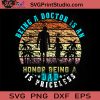 Being A Doctor Is An Honor Being A Dad SVG, Dad Doctor SVG, Father SVG, Happy Father's Day SVG, Dad SVG EPS DXF PNG Cricut File Instant Download