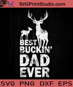 Best Buckin Dad EverDeer Hunting SVG, Happy Father's Day SVG, Deer Hunting SVG EPS DXF PNG Cricut File Instant Download