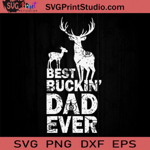 Best Buckin Dad EverDeer Hunting SVG, Happy Father's Day SVG, Deer Hunting SVG EPS DXF PNG Cricut File Instant Download