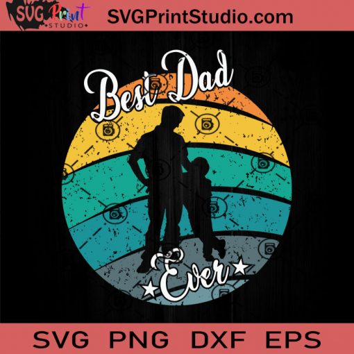 Best Dad Ever SVG, Best Dad SVG, Father SVG, Happy Father's Day SVG, Dad SVG EPS DXF PNG Cricut File Instant Download