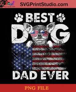 Best Dog Dad Ever Flag Chihuahua PNG, Happy Fathers Day PNG, Father PNG, Dad PNG Instant Download