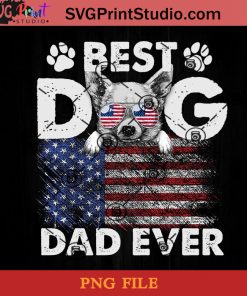 Best Dog Dad Ever Flag Chihuahua PNG, Happy Fathers Day PNG, Father PNG, Dad PNG Instant Download