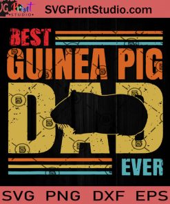 Best Guinea Pig Dad Ever SVG, Happy Father's Day SVG, Guinea Pig Dad SVG EPS DXF PNG Cricut File Instant Download