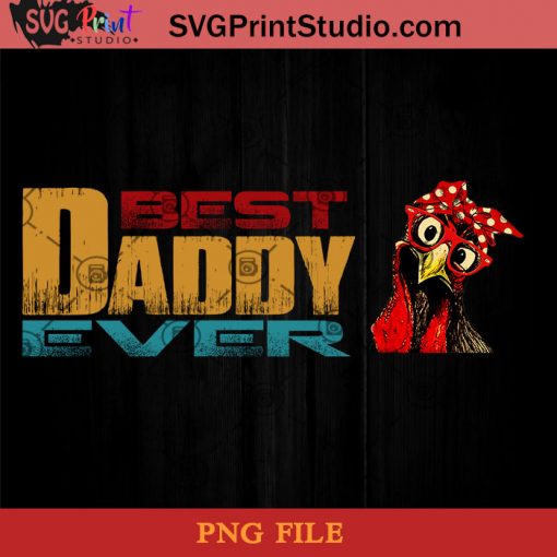 Chicken Best Dad Ever PNG, Chicken PNG, Happy Father's Day PNG, Farm PNG Instant Download