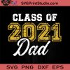 Class Of 2021 Dad SVG, Happy Father's Day SVG, Dad SVG EPS DXF PNG Cricut File Instant Download