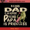 Dinosaur Being dad Is An Hornor Being Papa Is Priceless PNG, Dinosaur PNG, Happy Father's Day PNG, Daughter PNG, Dad PNG Instant Download