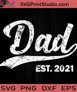 Dad Est 2021 NewDad Fathers Day SVG, Happy Father's Day SVG, NewDad SVG EPS DXF PNG Cricut File Instant Download